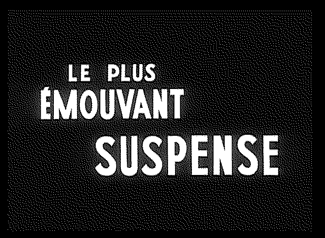 le plus émouvant suspense