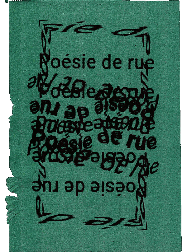 The words “Poésie de rue” are repeatedly arranged in geometric shapes. Laser print copy on green blotting paper.