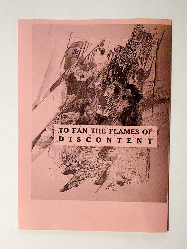TO FAN THE FLAMES OF D I S C O N T E N T pink broadsheet shows edited deformed drawing of people fighting or dancing, it’s not clear. title from an old labour union reads “TO FAN THE FLAMES OF DISCONTENT”